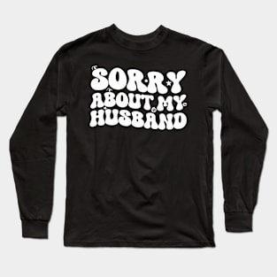 Sorry About My Husband Distressed Funny Women Wavy Groovy Long Sleeve T-Shirt